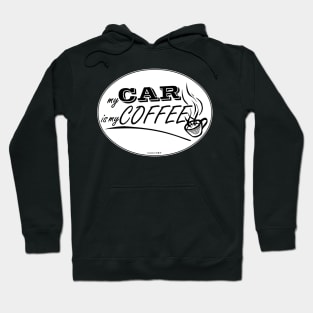 My Car is my Coffee Hoodie